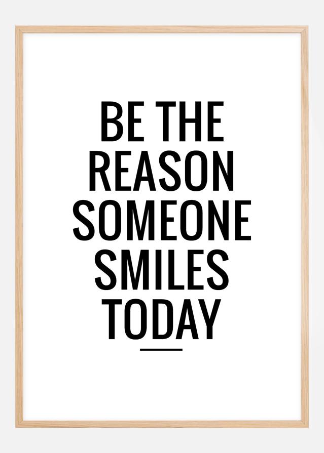 Be the reason someone smiles today Plakat
